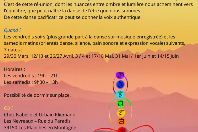 Ateliers “Se mêle au Vent” Danse de l’Être® et Chant Spontané Saison printemps 2024 La Nature, modèle d’ancrage et de souplesse : Travail à partir des Eléments, des couleurs et du chant des voyelles Pour qui ? Pour toute personne désirant utiliser la – 1